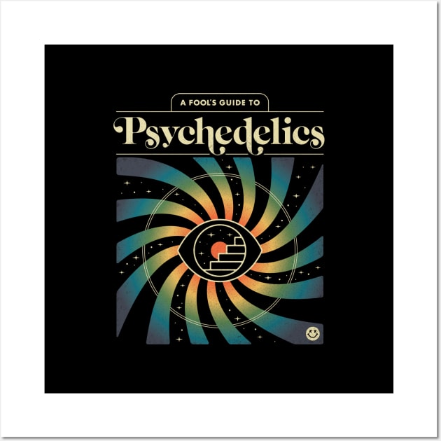 A Fool's Guide to Psychedelics Wall Art by csweiler